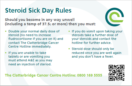 The other side of the steroid alert card has the steroid sick day rules. If the person feels unwell  (including a temperature of 37.5C or above), they should follow the steps set out. It includes the Clatterbridge Hotline on 0800 169 5555.